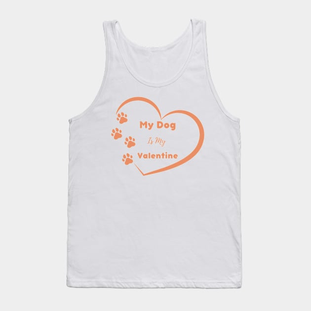 Orange My Dog is my Valentine Quote Tank Top by Jennggaa